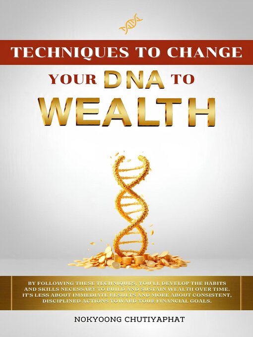 Title details for Techniques to Change Your DNA to Wealth by Nokyoong Chutiyaphat - Available